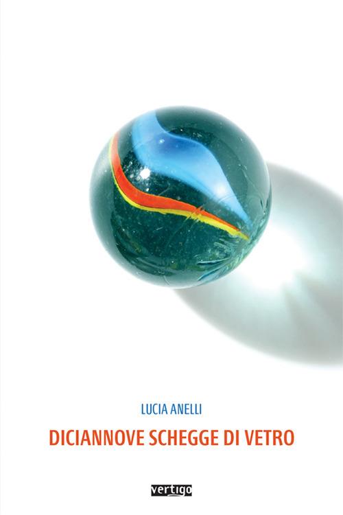 Diciannove schegge di vetro - Lucia Anelli - copertina