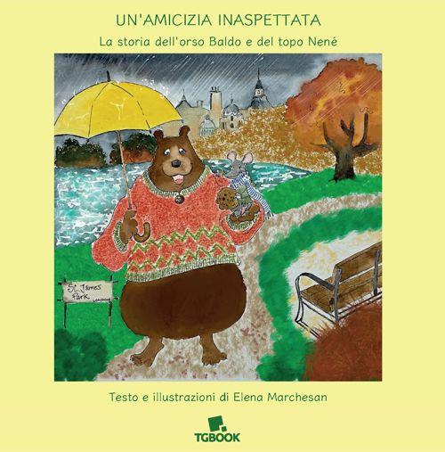 Un'amicizia inaspettata. La storia dell'orso Baldo e del topo Nené - Elena Marchesan - copertina