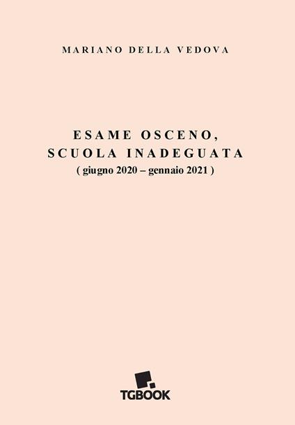 Esame osceno, scuola inadeguata (giugno 2020-gennaio 2021) - Mariano Della Vedova - copertina