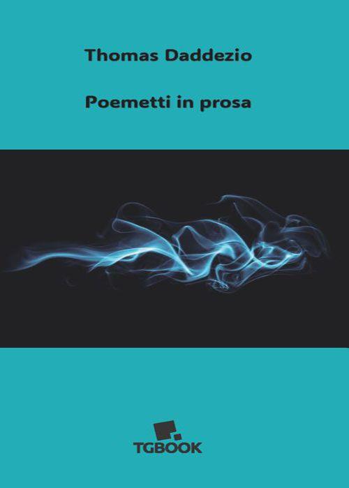 Poemetti in prosa - Thomas Daddezio - copertina