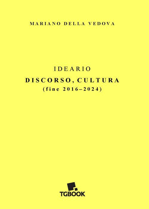 Ideario. Discorso, cultura (fine 2016-2024) - Mariano Della Vedova - copertina