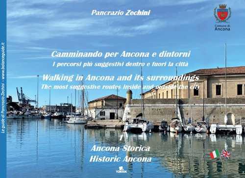 Camminando per Ancona e dintorni. I percorsi più suggestivi dentro e fuori la città. Ediz. italiana e inglese - Pancrazio Zechini - copertina