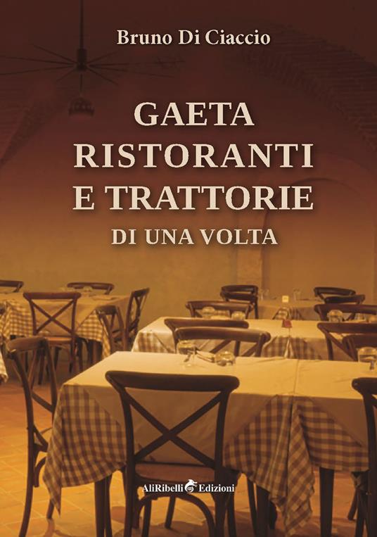Gaeta: ristoranti e trattorie di una volta - Bruno Di Ciaccio - copertina