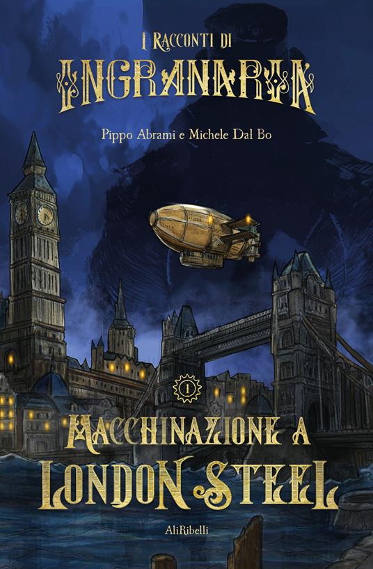 I racconti di Ingranaria. Macchinazione a London Steel - Pippo Abrami,Michele Dal Bo - copertina