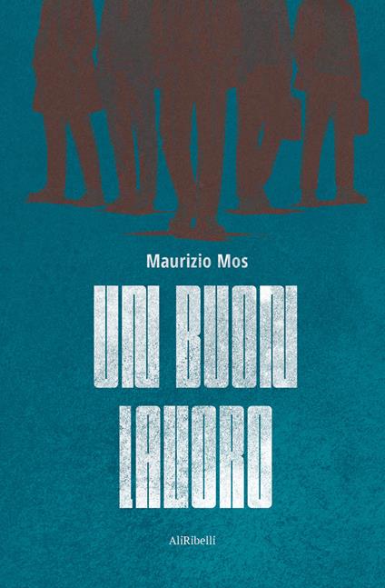 Un buon lavoro - Maurizio Mos - copertina
