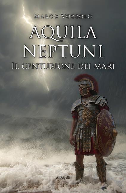 Aquila Neptuni: il centurione dei mari - Marco Vozzolo - ebook