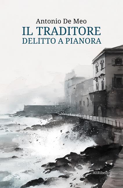 Il traditore. Delitto a Pianora - Antonio De Meo - copertina