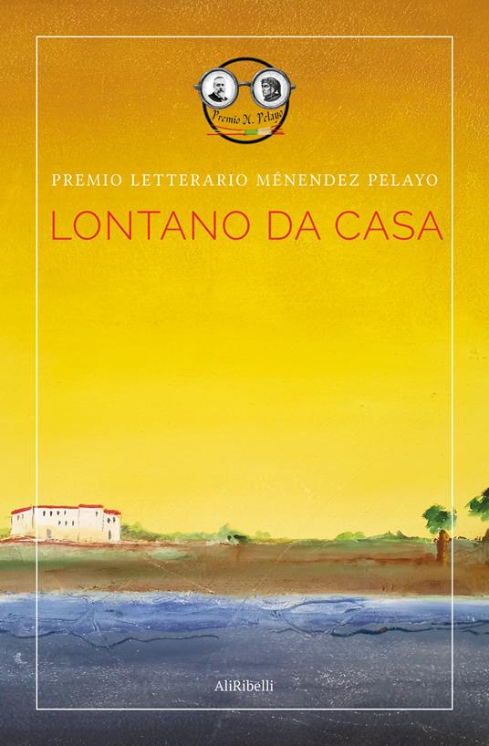 Lontano da casa. Premio letterario Ménendez Pelayo. Ediz. italiana e spagnola - copertina