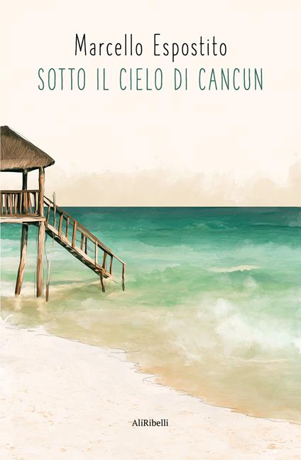Sotto il cielo di Cancun - Marcello Esposito - copertina