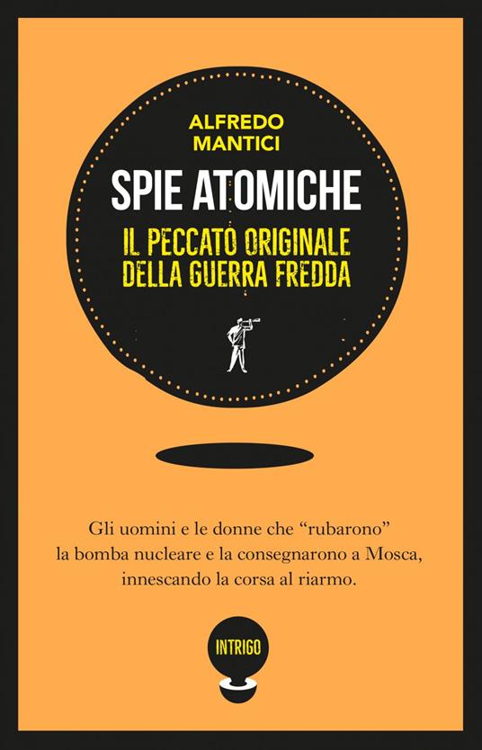 Spie atomiche. Il peccato originale della Guerra Fredda - Alfredo Mantici - ebook