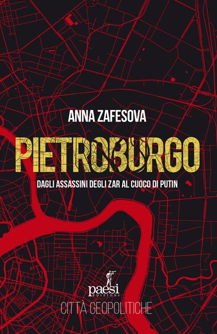 Pietroburgo. Dagli assassini degli Zar al cuoco di Putin - Anna Zafesova - copertina