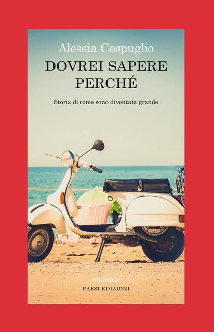 Dovrei sapere perché. Storia di come sono diventata grande - Alessia Cespuglio - copertina