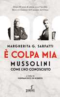 Libro È colpa mia, Mussolini per come l'ho conosciuto Margherita Sarfatti