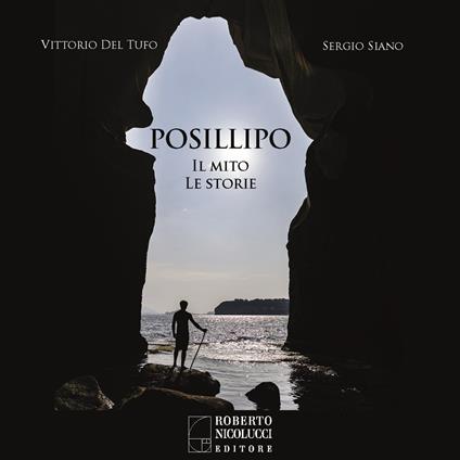 Posillipo. Il mito, le storie - Vittorio Del Tufo,Sergio Siano - copertina