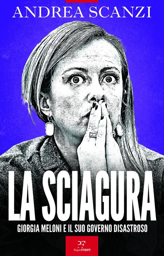 La sciagura. Giorgia Meloni e il suo governo disastroso - Andrea Scanzi - ebook
