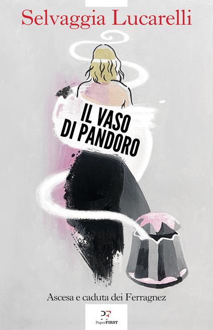 Il vaso di Pandoro. Ascesa e caduta dei Ferragnez - Selvaggia Lucarelli - copertina