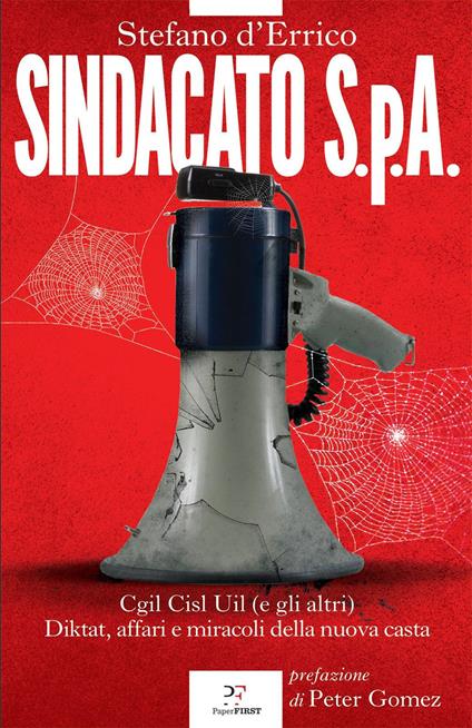 Sindacato S.p.A. Cgil, Cisl e Uil (e gli altri). Diktat, affari e miracoli della nuova casta - Stefano D'Errico - copertina