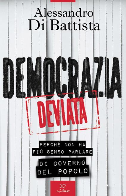 Democrazia deviata. Perché non ha più senso parlare di governo del popolo - Alessandro Di Battista - copertina
