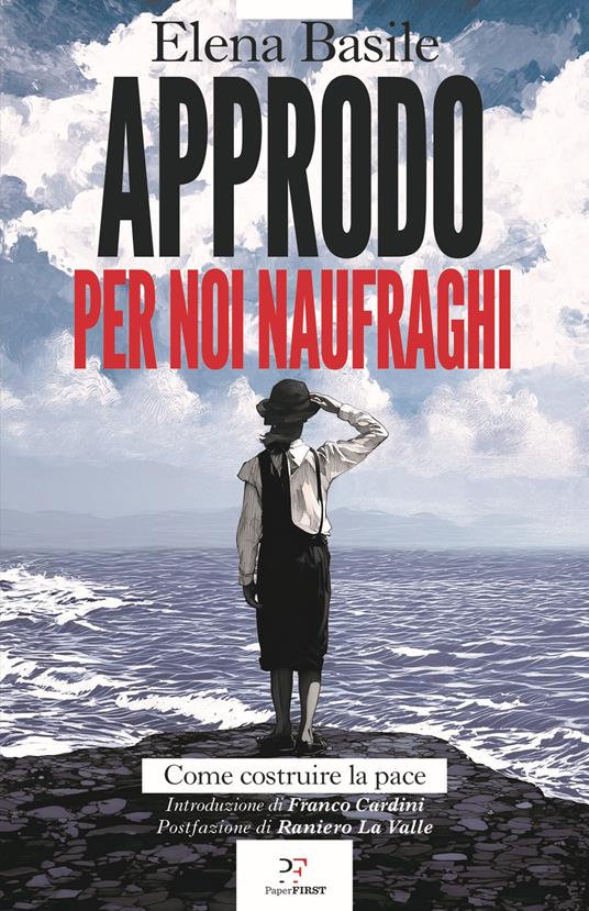 Approdo per noi naufraghi. Come costruire la pace - Elena Basile - copertina
