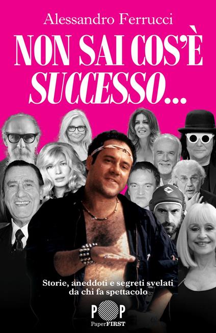 Non sai cos'è successo... Storie, aneddoti e segreti svelati da chi fa spettacolo - Alessandro Ferrucci - ebook