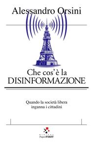 Che cos'è la disinformazione. Quando la società libera inganna i cittadini