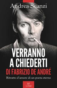 Verranno a chiederti di Fabrizio De André. Ritratto d'amore di un poeta eterno