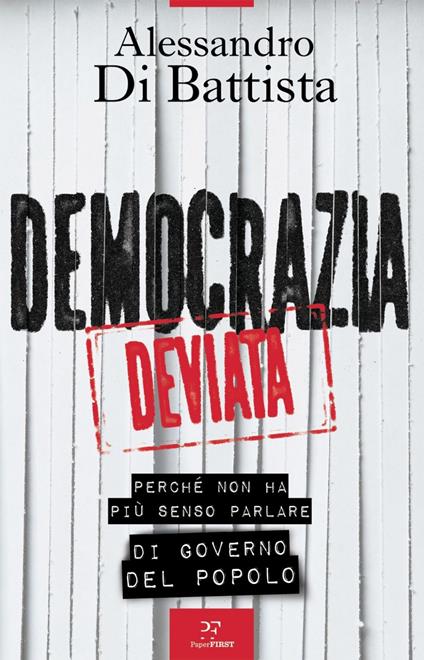 Democrazia deviata. Perché non ha più senso parlare di governo del popolo - Alessandro Di Battista - ebook