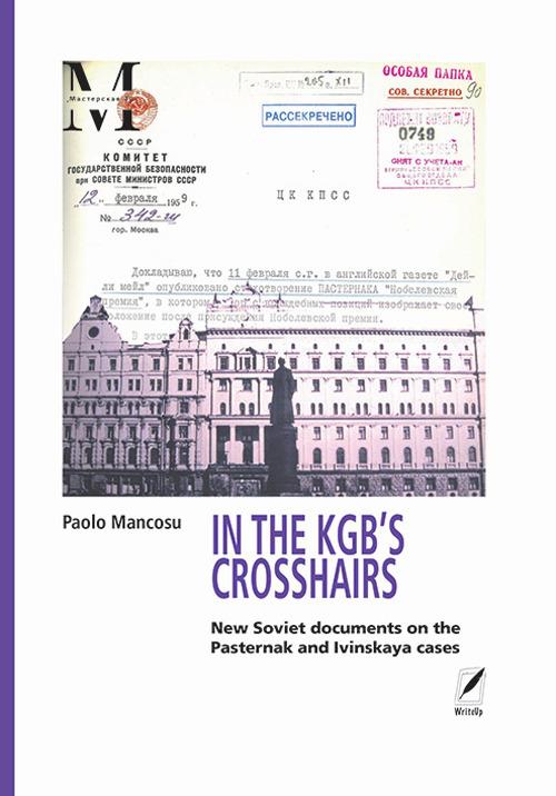 In the KGB'S crosshairs. New soviet documents on the Pasternak and Ivinskaya cases - Paolo Mancosu - copertina