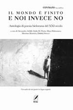 Il mondo è finito e noi invece no. Antologia di poesia bielorussa del XXI secolo. Con testi poetici in lingua originale