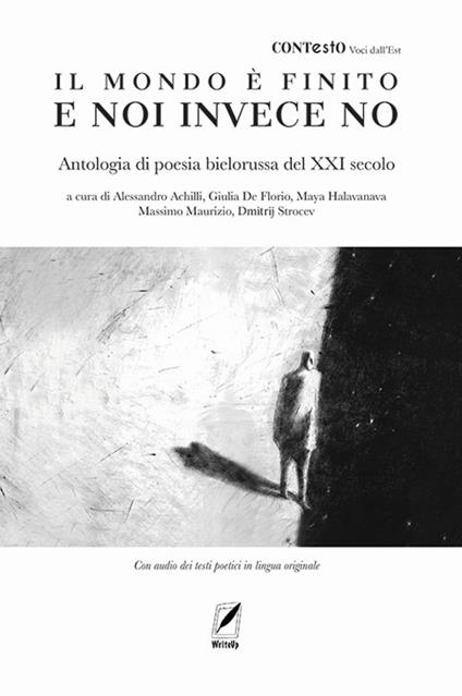 Il mondo è finito e noi invece no. Antologia di poesia bielorussa del XXI secolo. Con testi poetici in lingua originale - copertina