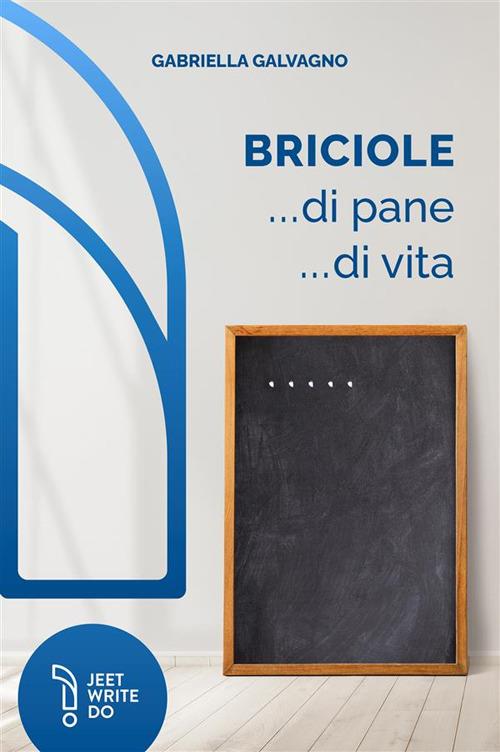 Briciole... di pane... di vita - Gabriella Galvagno - copertina
