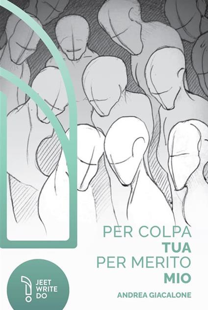 Per colpa tua, per merito mio - Andrea Giacalone - copertina