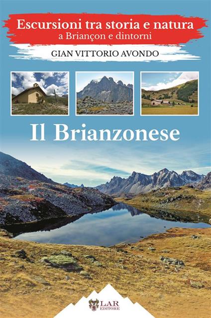 Il Brianzonese. Escursioni tra storia e natura a Briançon e dintorni - Gian Vittorio Avondo - copertina