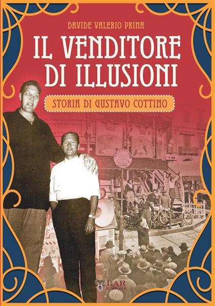 Il venditore di illusioni. Storia di Gustavo Cottino - Davide Valerio Prina - copertina