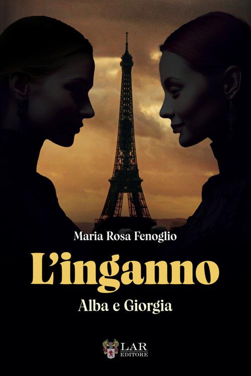 L'inganno. Alba e Giorgia - Maria Rosa Fenoglio - copertina