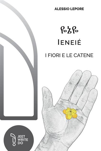 Ieneié. I fiori e le catene - Alessio Lepore - copertina