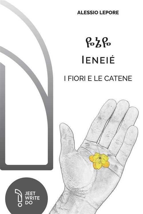 Ieneié. I fiori e le catene - Alessio Lepore - copertina