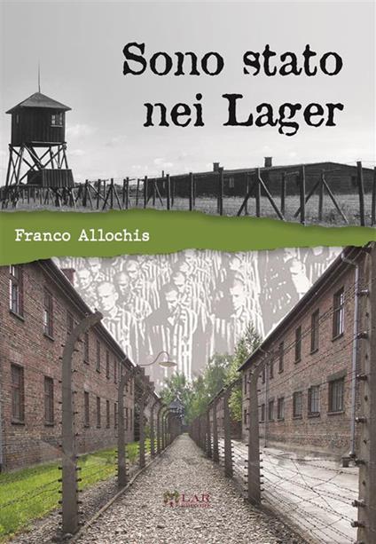 Sono stato nei lager - Franco Allochis - copertina