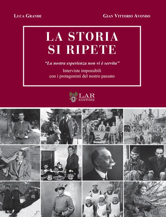 La storia si ripete. «La nostra esperienza non vi è servita». Interviste impossibili con i protagonisti del nostro passato - Luca Grande,Gian Vittorio Avondo - copertina