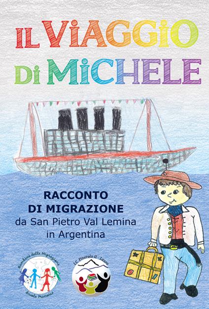 Il viaggio di Michele. Racconto di migrazione da San Pietro Val Lemina in Argentina - copertina