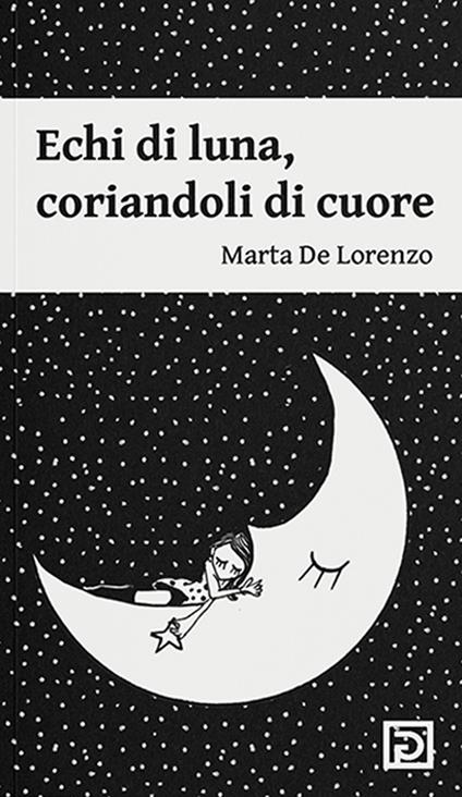 Echi di luna. Coriandoli di cuore. Ediz. illustrata - Marta De Lorenzo - copertina