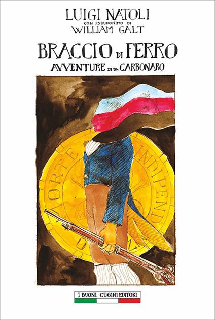 Braccio di Ferro. Avventure di un carbonaro - Luigi Natoli,Ivo Tiberio Ginevra,Anna Squatrito,Niccolò Pizzorno - ebook