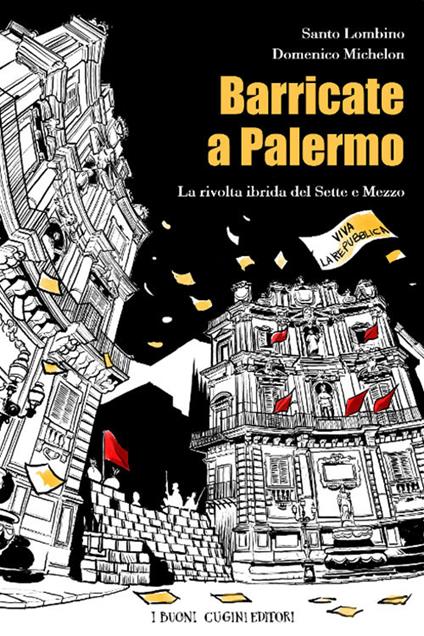 Barricate a Palermo. La rivolta ibrida del Sette e Mezzo - Santo Lombino,Domenico Michelon - copertina