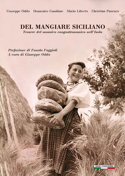 Del mangiare siciliano. Tessere del mosaico enogastronomico nell'Isola - Giuseppe Oddo,Domenico Gambino,Mario Liberto - copertina