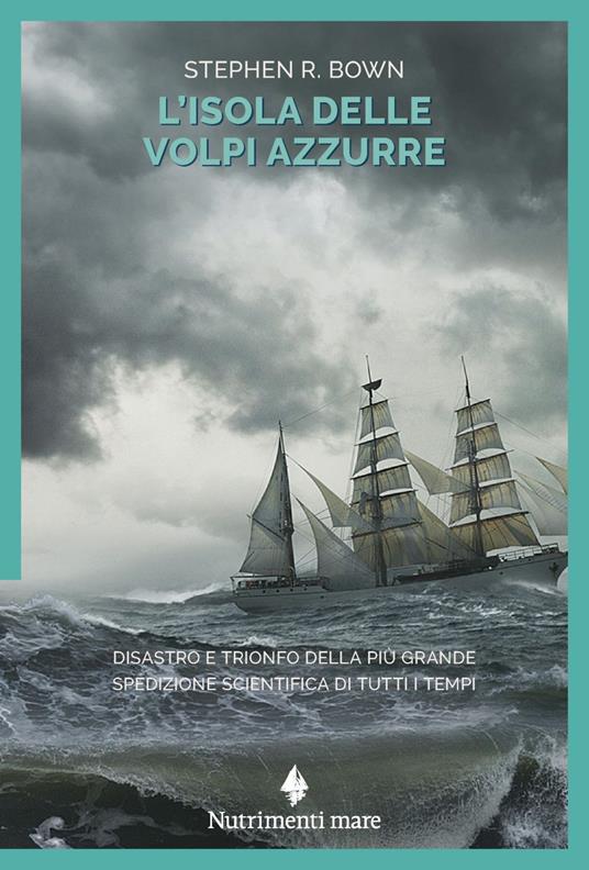 L' isola delle volpi azzurre. Disastro e trionfo della più grande spedizione scientifica di tutti i tempi - Stephen R. Bown,Stefano Spila - ebook