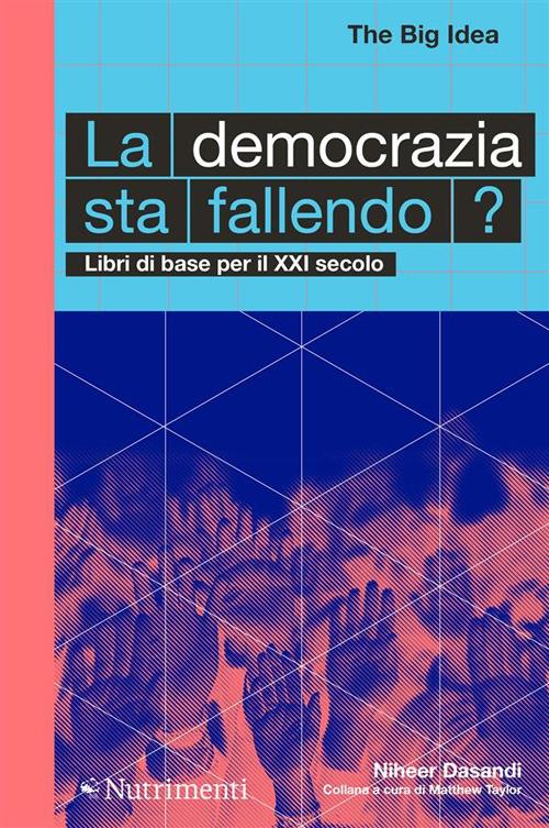 La democrazia sta fallendo? Libri di base per il XXI secolo - Niheer Dasandi - copertina