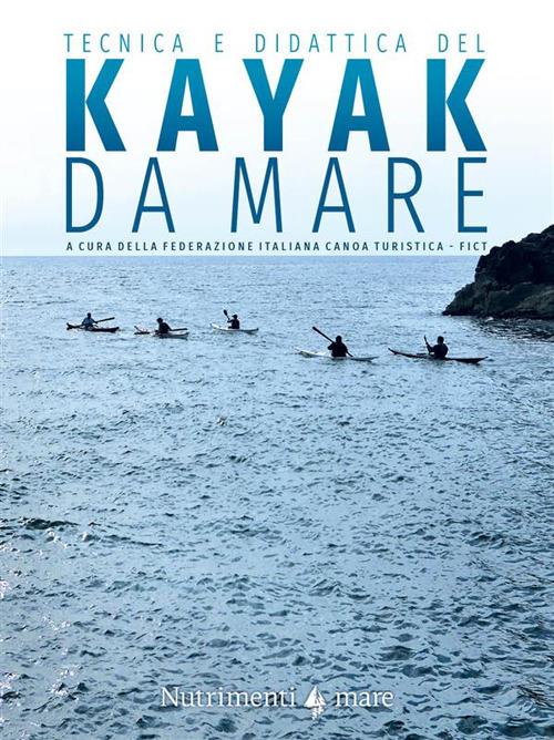 Tecnica e didattica del kayak da mare - Claudio Babini,Pietro Bartoleschi,Enrico Brentana - copertina