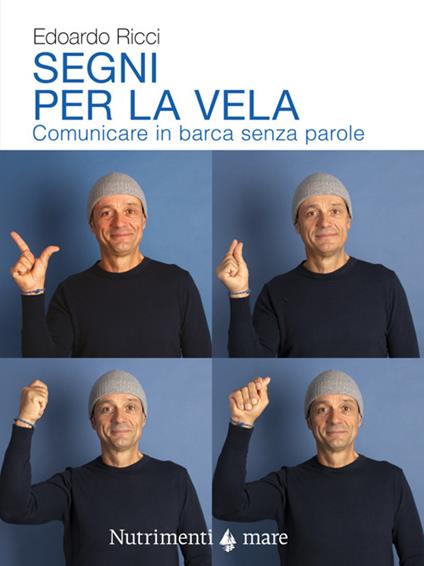 Segni per la vela. Comunicare in barca senza parole - Edoardo Ricci - copertina