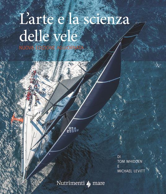 L'arte e la scienza delle vele - Tom Whidden,Michael Levitt - copertina