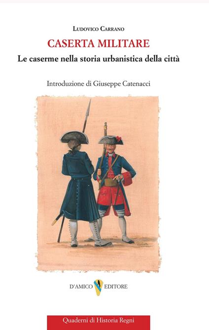 Caserta militare. Le caserme nella storia urbanistica della città - Ludovico Carrano - copertina